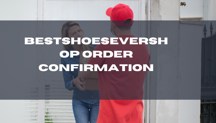 BestShoeEverShop Order Confirmation Guidebooks!